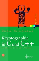 Kryptographie in C und C++: Zahlentheoretische Grundlagen, Computer-Arithmetik mit großen Zahlen, kryptographische Tools