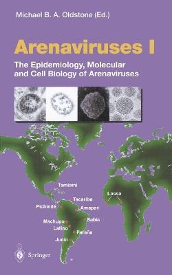 Arenaviruses I: The Epidemiology, Molecular and Cell Biology of Arenaviruses - cover