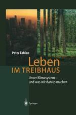 Leben im Treibhaus: Unser Klimasystem — und was wir daraus machen