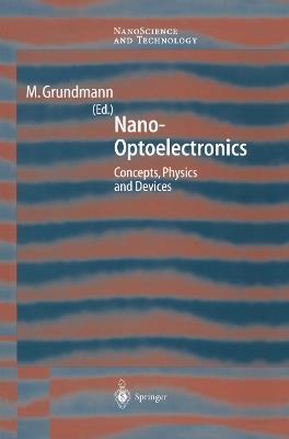 Nano-Optoelectronics: Concepts, Physics and Devices - cover