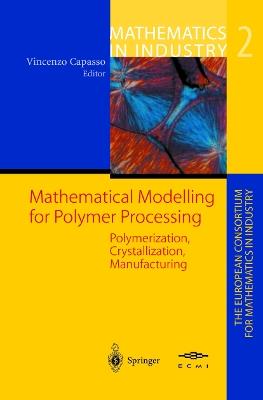 Mathematical Modelling for Polymer Processing: Polymerization, Crystallization, Manufacturing - cover