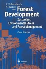 Forest Development: Succession, Environmental Stress and Forest Management Case Studies