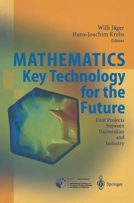 Mathematics - Key Technology for the Future: Joint Projects between Universities and Industry - cover