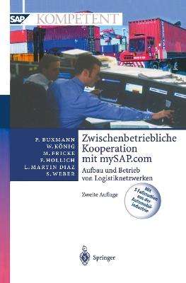 Zwischenbetriebliche Kooperation mit mySAP.com: Aufbau und Betrieb von Logistiknetzwerken - Peter Buxmann,Wolfgang König,Markus Fricke - cover