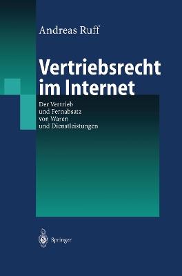 Vertriebsrecht im Internet: Der Vertrieb und Fernabsatz von Waren und Dienstleitungen - Andreas Ruff - cover