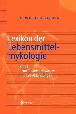Lexikon der Lebensmittelmykologie - Martin Weidenbörner - cover