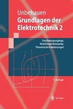 Grundlagen der Elektrotechnik 2: Einschwingvorgänge, Nichtlineare Netzwerke, Theoretische Erweiterungen