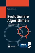 Evolutionäre Algorithmen: Verfahren, Operatoren und Hinweise für die Praxis