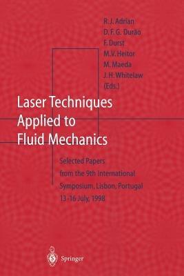 Laser Techniques Applied to Fluid Mechanics: Selected Papers from the 9th International Symposium Lisbon, Portugal, July 13–16, 1998 - cover
