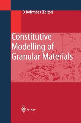 Constitutive Modelling of Granular Materials - Dimitrios Kolymbas - cover