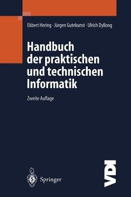 Handbuch der praktischen und technischen Informatik - Ekbert Hering,Jürgen Gutekunst,Ulrich Dyllong - cover