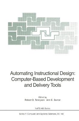Automating Instructional Design: Computer-Based Development and Delivery Tools - cover