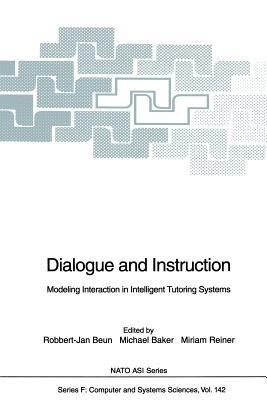 Dialogue and Instruction: Modeling Interaction in Intelligent Tutoring Systems - cover
