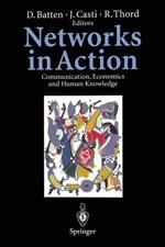 Networks in Action: Communication, Economics and Human Knowledge
