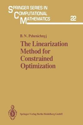 The Linearization Method for Constrained Optimization - Boris N. Pshenichnyj - cover