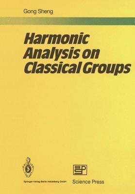 Harmonic Analysis on Classical Groups - Sheng Gong - cover