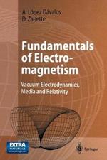 Fundamentals of Electromagnetism: Vacuum Electrodynamics, Media, and Relativity