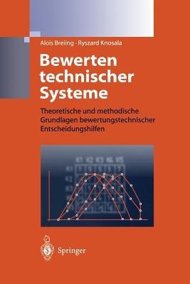 Bewerten technischer Systeme: Theoretische und methodische Grundlagen bewertungstechnischer Entscheidungshilfen - Alois Breiing,Ryszard Knosala - cover