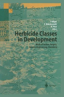 Herbicide Classes in Development: Mode of Action, Targets, Genetic Engineering, Chemistry - cover