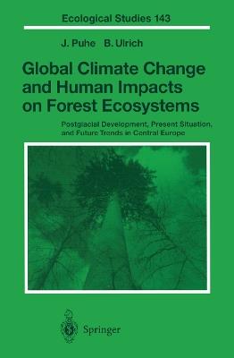 Global Climate Change and Human Impacts on Forest Ecosystems: Postglacial Development, Present Situation and Future Trends in Central Europe - J. Puhe,B. Ulrich - cover