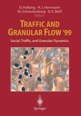 Traffic and Granular Flow ’99: Social, Traffic, and Granular Dynamics - cover