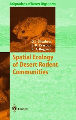Spatial Ecology of Desert Rodent Communities - Georgy I. Shenbrot,Boris R. Krasnov,Konstantin A. Rogovin - cover