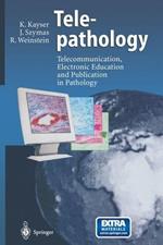 Telepathology: Telecommunication, Electronic Education and Publication in Pathology