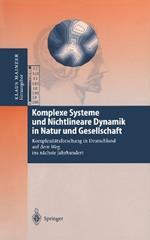 Komplexe Systeme und Nichtlineare Dynamik in Natur und Gesellschaft: Komplexitätsforschung in Deutschland auf dem Weg ins nächste Jahrhundert