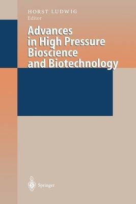Advances in High Pressure Bioscience and Biotechnology: Proceedings of the International Conference on High Pressure Bioscience and Biotechnology, Heidelberg, August 30 - September 3, 1998 - cover