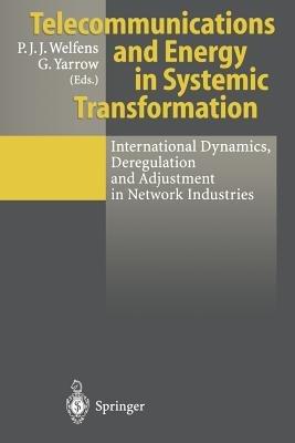 Telecommunications and Energy in Systemic Transformation: International Dynamics, Deregulation and Adjustment in Network Industries - cover