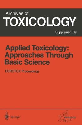 Applied Toxicology: Approaches Through Basic Science: Proceedings of the 1996 EUROTOX Congress Meeting Held in Alicante, Spain, September 22–25, 1996 - cover