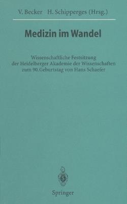 Medizin im Wandel: Wissenschaftliche Festsitzung der Heidelberger Akademie der Wissenschaften zum 90. Geburtstag von Hans Schaefer - cover