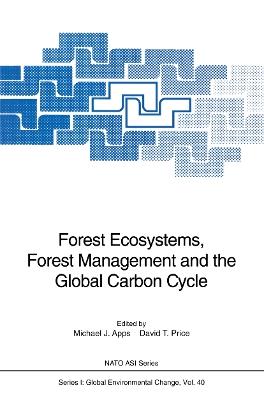 Forest Ecosystems, Forest Management and the Global Carbon Cycle - cover