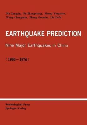 Earthquake Prediction: Nine Major Earthquakes in China (1966–1976) - Zongjin Ma,Zhengxiang Fu,Yingzhen Zhang - cover