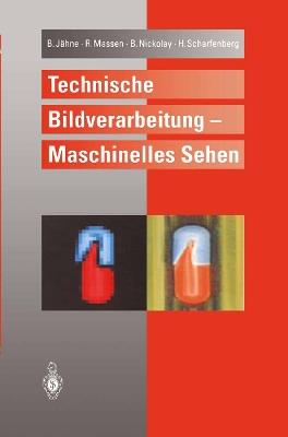 Technische Bildverarbeitung — Maschinelles Sehen - Bernd Jähne,Robert Massen,Bertram Nickolay - cover