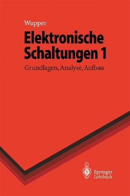 Elektronische Schaltungen 1: Grundlagen, Analyse, Aufbau - Horst Wupper,Ulf Niemeyer - cover