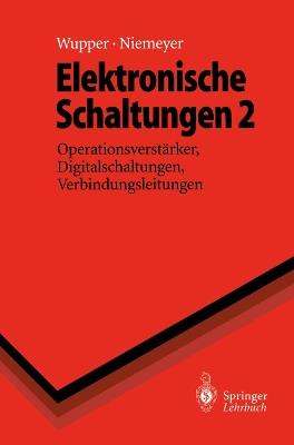 Elektronische Schaltungen 2: Operationsverstärker, Digitalschaltungen, Verbindungsleitungen - Horst Wupper,Ulf Niemeyer - cover