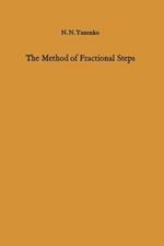 The Method of Fractional Steps: The Solution of Problems of Mathematical Physics in Several Variables