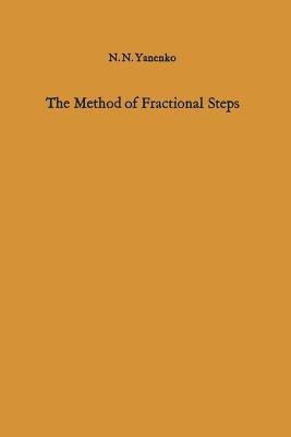 The Method of Fractional Steps: The Solution of Problems of Mathematical Physics in Several Variables - Nikolaj N. Yanenko - cover