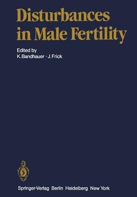 Disturbances in Male Fertility - K. Bandhauer,G. Bartsch,D.M. de Kretser - cover