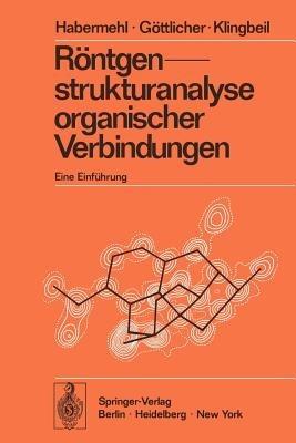 Röntgenstrukturanalyse organischer Verbindungen: Eine Einführung - G. Habermehl,S. Göttlicher,E. Klingbeil - cover