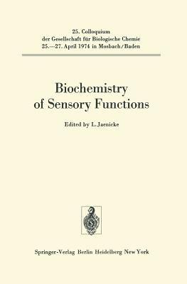 Biochemistry of Sensory Functions: 25. Colloquium am 25.-27. April 1974 - cover