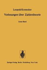 Vorlesungen über Zahlentheorie: Erster Band: Erste bis Dreiunddreissigste Vorlesung