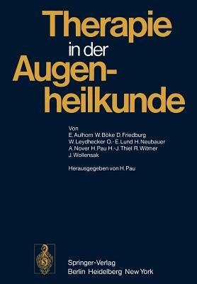 Therapie in der Augenheilkunde - E. Aulhorn,W. Böke,D. Friedburg - cover