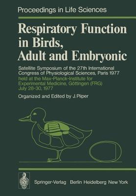 Respiratory Function in Birds, Adult and Embryonic: Satellite Symposium of the 27th International Congress of Physiological Sciences, Paris 1977, held at the Max-Planck-Institute for Experimental Medicine, Göttingen (FRG), July 28–30, 1977 - cover