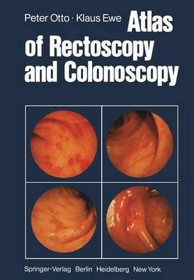 Atlas of Rectoscopy and Coloscopy - P. Otto,K. Ewe - cover
