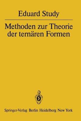 Methoden zur Theorie der ternären Formen - E. Study - cover