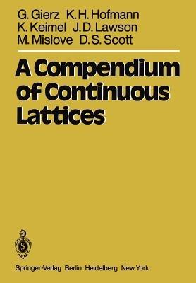 A Compendium of Continuous Lattices - G. Gierz,K. H. Hofmann,K. Keimel - cover