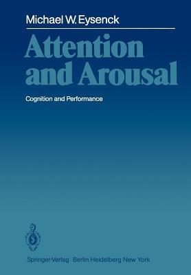 Attention and Arousal: Cognition and Performance - Michael Eysenck - cover