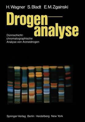 Drogenanalyse: Dünnschichtchromatographische Analyse von Arzneidrogen - H. Wagner,S. Bladt,E.-M. Zgainski - cover